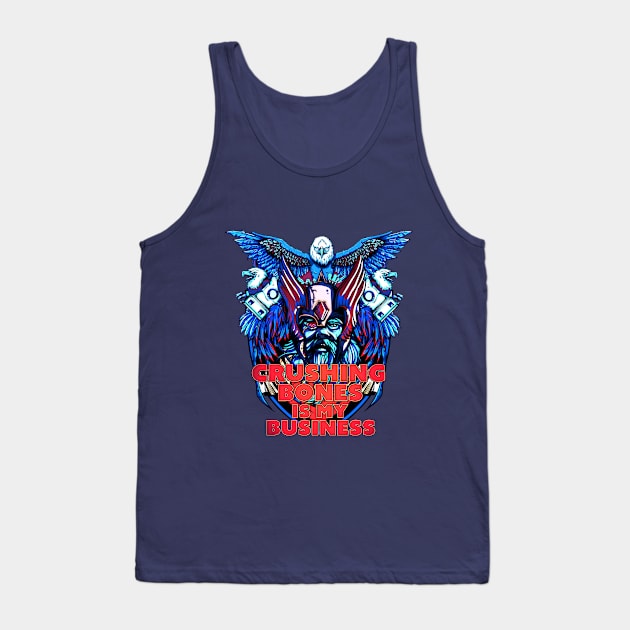 Crushing Bones is my Business Tank Top by Dark Planet Tees